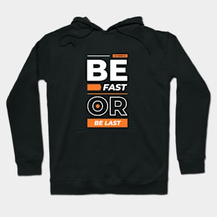 Be fast or be last Hoodie